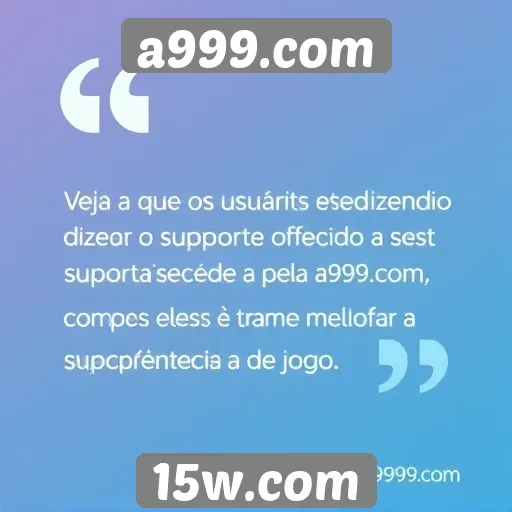 Feedback dos usuários sobre o suporte do a999.com
